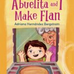Book Cover for "Abuelita and I Make Flan"